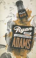David Menconi - Ryan Adams: Losering, a Story of Whiskeytown - 9780292725843 - V9780292725843