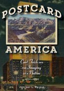 Jeffrey L. Meikle - Postcard America: Curt Teich and the Imaging of a Nation, 1931-1950 - 9780292726611 - V9780292726611
