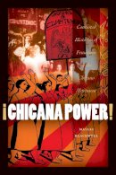 Maylei Blackwell - ¡Chicana Power!: Contested Histories of Feminism in the Chicano Movement - 9780292726901 - V9780292726901