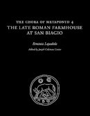 Erminia Lapadula - The Chora of Metaponto 4: The Late Roman Farmhouse at San Biagio - 9780292728776 - V9780292728776