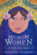 Faegheh Shirazi - Muslim Women in War and Crisis: Representation and Reality - 9780292728844 - V9780292728844