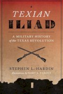 Stephen L. Hardin - Texian Iliad: A Military History of the Texas Revolution, 1835-1836 - 9780292731028 - V9780292731028