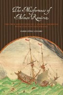 Fabio López Lázaro - The Misfortunes of Alonso Ramírez: The True Adventures of a Spanish American with 17th-Century Pirates - 9780292743892 - V9780292743892