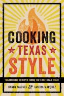 Wagner, Candy; Marquez, Sandra - Cooking Texas Style - 9780292747739 - V9780292747739