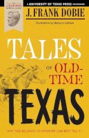 J. Frank Dobie - Tales of Old-Time Texas - 9780292780699 - V9780292780699