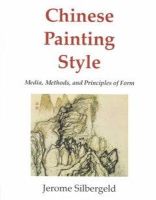 Jerome Silbergeld - Chinese Painting Style: Media, Methods, and Principles of Form - 9780295959214 - V9780295959214