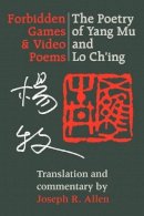 Yang Mu - Forbidden Games and Video Poems: The Poetry of Yang Mu and Lo Ch´ing - 9780295972633 - V9780295972633