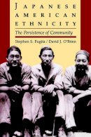 Stephen S. Fugita - Japanese American Ethnicity: The Persistence of Community - 9780295973760 - V9780295973760