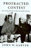 John W. Garver - Protracted Contest: Sino-Indian Rivalry in the Twentieth Century - 9780295980744 - V9780295980744