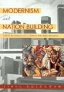 Sibel Bozdogan - Modernism and Nation Building: Turkish Architectural Culture in the Early Republic - 9780295981529 - V9780295981529