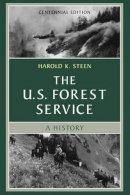 Harold K. Steen - The U.S. Forest Service: A Centennial History - 9780295983738 - V9780295983738
