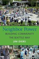 Jim A. Diers - Neighbor Power: Building Community the Seattle Way - 9780295984445 - V9780295984445