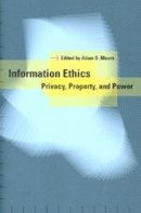 Moore - Information Ethics: Privacy, Property, and Power - 9780295984896 - V9780295984896