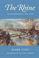 Mark Cioc - The Rhine: An Eco-Biography, 1815–2000 - 9780295985008 - V9780295985008