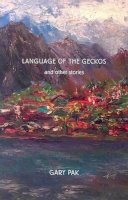 Gary Yong Ki Pak - Language of the Geckos and Other Stories - 9780295985275 - V9780295985275