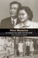 Paul Howard Takemoto - Nisei Memories: My Parents Talk about the War Years - 9780295985855 - V9780295985855