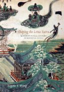 Eugene Y. Wang - Shaping the Lotus Sutra - 9780295986852 - V9780295986852