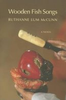 Ruthanne Lum Mccunn - Wooden Fish Songs: A Novel - 9780295987149 - V9780295987149