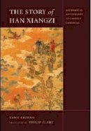 Erzeng Yang - The Story of Han Xiangzi: The Alchemical Adventures of a Daoist Immortal - 9780295987255 - V9780295987255