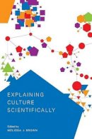 Melissa J. Brown (Ed.) - Explaining Culture Scientifically - 9780295987897 - V9780295987897