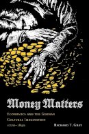 Richard T. Gray - Money Matters - 9780295988368 - V9780295988368