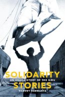 Harvey Schwartz - Solidarity Stories: An Oral History of the ILWU - 9780295988832 - V9780295988832