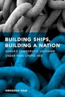 Hwasook B. Nam - Building Ships, Building a Nation - 9780295988993 - V9780295988993