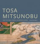 Melissa Mccormick - Tosa Mitsunobu and the Small Scroll in Medieval Japan - 9780295989020 - V9780295989020