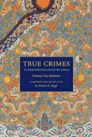 Robert E. Hegel - True Crimes in Eighteenth-Century China: Twenty Case Histories (Asian Law Series) - 9780295989075 - V9780295989075