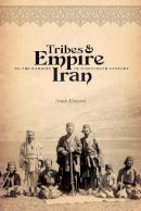 Arash Khazeni - Tribes and Empire on the Margins of Nineteenth-century Iran - 9780295989952 - V9780295989952