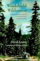 David Louter - Windshield Wilderness: Cars, Roads, and Nature in Washington's National Parks (Weyerhaeuser Environmental Books) - 9780295990217 - V9780295990217