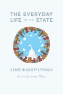 Adam White - The Everyday Life of the State - 9780295992563 - V9780295992563