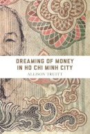 Allison J. Truitt - Dreaming of Money in Ho Chi Minh City - 9780295992747 - V9780295992747
