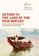 Brad  - Return to the Land of the Head Hunters: Edward S. Curtis, the Kwakwaka'wakw, and the Making of Modern Cinema - 9780295993447 - V9780295993447