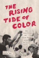 Moon-Ho Jung - The Rising Tide of Color: Race, State Violence, and Radical Movements across the Pacific (Emil and Kathleen Sick Book Series in Western History and Biography) - 9780295993607 - V9780295993607