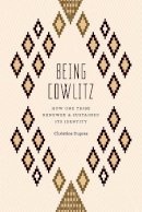 Christine Dupres - Being Cowlitz: How One Tribe Renewed and Sustained Its Identity - 9780295995571 - V9780295995571