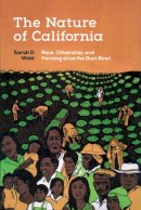 Sarah D. Wald - The Nature of California. Race, Citizenship, and Farming Since the Dust Bowl.  - 9780295995663 - V9780295995663