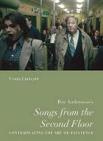 Ursula Lindqvist - Roy Andersson's "Songs from the Second Floor": Contemplating the Art of Existence (Nordic Film Classics) - 9780295998251 - V9780295998251