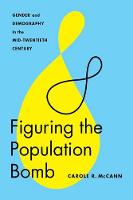 Carole R. Mccann - Figuring the Population Bomb: Gender and Demography in the Mid-Twentieth Century (Feminist Technosciences) - 9780295999104 - V9780295999104