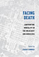 Pinnock - Facing Death: Confronting Mortality in the Holocaust and Ourselves (Stephen S. Weinstein Series in Post-Holocaust Studies) - 9780295999272 - V9780295999272