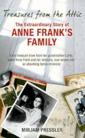 Mirjam Pressler - Treasures from the Attic: The Extraordinary Story of Anne Frank's Family - 9780297860884 - KEA0000084