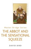 David Bird - The Abbot and the Sensational Squeeze - 9780297866282 - V9780297866282