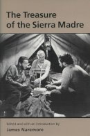 James Naremore (Editor) - The Treasure of the Sierra Madre:  Screenplay - 9780299076849 - V9780299076849