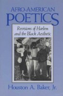 Baker - Afro-American Poetics: Revisions of Harlem and the Black Aesthetic - 9780299115043 - V9780299115043