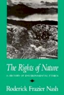 Roderick Nash - The Rights of Nature: History of Environmental Ethics (History of American Thought & Culture) - 9780299118440 - KOG0006064