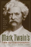 Mark M Twain - Mark Twain's Own Autobiography: The Chapters from the North American Review (Wisconsin Studies in Autobiography) - 9780299234744 - V9780299234744