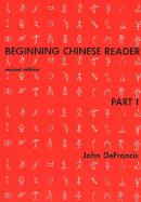 John Defrancis - Beginning Chinese Reader, Part 1 - 9780300020601 - V9780300020601