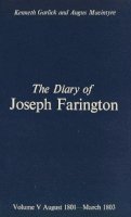 Joseph Farington - The Diary of Joseph Farington: Volume 5, August 1801-March 1803, Volume 6, April 1803-December 1804 (Paul Mellon Centre for Studies in Britis) - 9780300024180 - V9780300024180