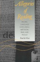 Paul De Man - Allegories of Reading: Figural Language in Rousseau, Nietzsche, Rilke, and Proust - 9780300028454 - V9780300028454