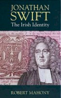 Robert Mahony - Jonathan Swift: The Irish Identity - 9780300063745 - KAC0004395